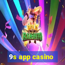 9s app casino